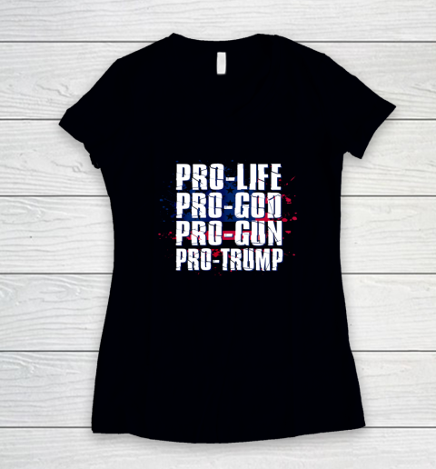 Pro Life Pro God Pro Gun Pro Trump Patriotic Americans Women's V-Neck T-Shirt
