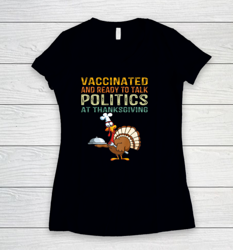 Vaccinated And Ready to Talk Politics at Thanksgiving Funny Shirt Women's V-Neck T-Shirt