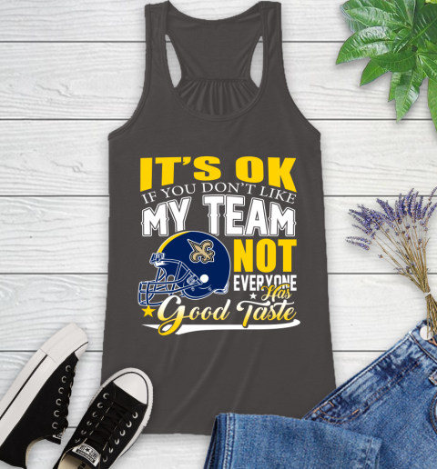 New Orleans Saints NFL Football You Don't Like My Team Not Everyone Has Good Taste Racerback Tank 11