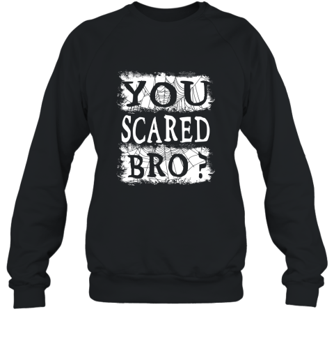 You Scared Bro Long Sleeve Shirt Scary Spiderweb 4LV Sweatshirt