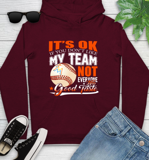 Miami Marlins MLB Baseball You Don't Like My Team Not Everyone Has Good Taste Youth Hoodie 7