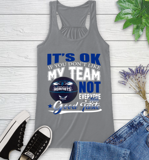 NBA It's Ok If You Don't Like My Team Charlotte Hornets Not Everyone Has Good Taste Basketball Racerback Tank 4