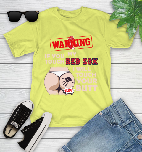 Boston Red Sox MLB Baseball Warning If You Touch My Team I Will Touch My Butt Youth T-Shirt 10