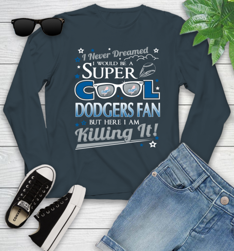 Los Angeles Dodgers MLB Baseball I Never Dreamed I Would Be Super Cool Fan Youth Long Sleeve 9