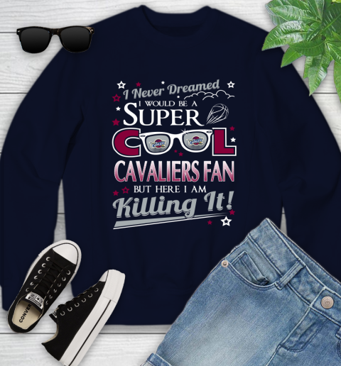 Cleveland Cavaliers NBA Basketball I Never Dreamed I Would Be Super Cool Fan Youth Sweatshirt 2