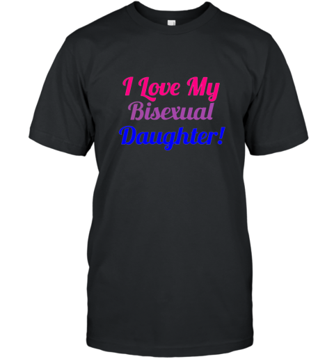 I Love My Bisexual Daughter Cute T Shirt T-Shirt