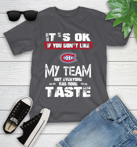 Montreal Canadiens NHL Hockey It's Ok If You Don't Like My Team Not Everyone Has Good Taste (1) Youth T-Shirt 6