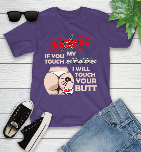 Dallas Stars NHL Hockey Warning If You Touch My Team I Will Touch My Butt Youth T-Shirt 3