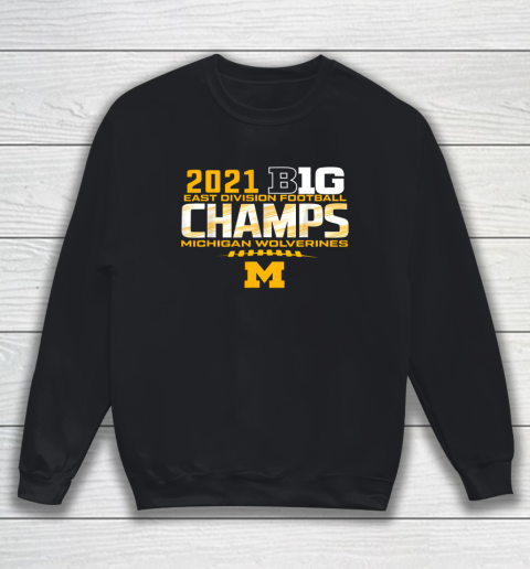 Michigan Big Ten 2021 East Division Champ Champions Sweatshirt