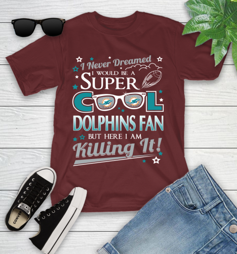 Miami Dolphins NFL Football I Never Dreamed I Would Be Super Cool Fan Youth T-Shirt 14