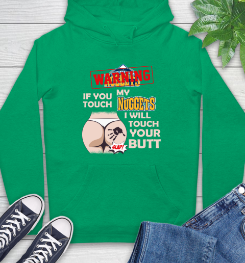 Denver Nuggets NBA Basketball Warning If You Touch My Team I Will Touch My Butt Hoodie 8