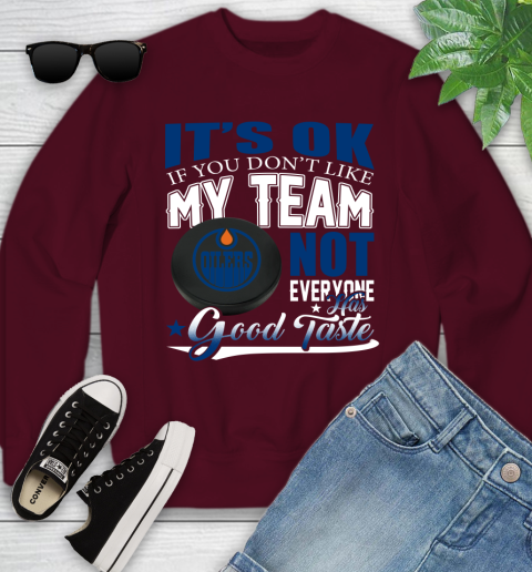 Edmonton Oilers NHL Hockey You Don't Like My Team Not Everyone Has Good Taste Youth Sweatshirt 4
