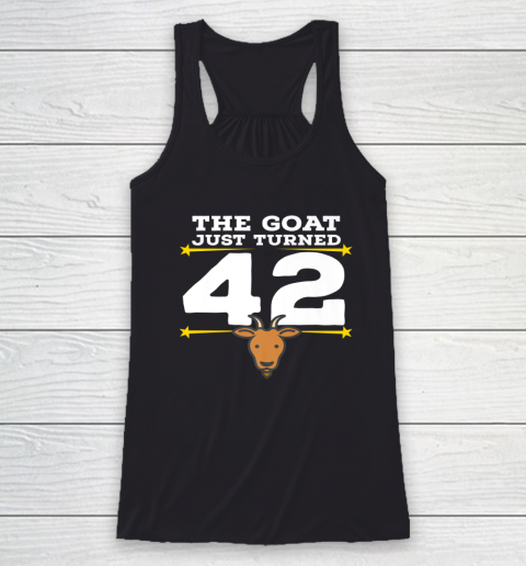 The Goat Just Turned 42 42nd Birthday Goat Racerback Tank
