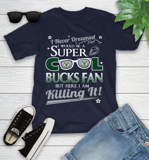 Milwaukee Bucks NBA Basketball I Never Dreamed I Would Be Super Cool Fan Youth T-Shirt 2