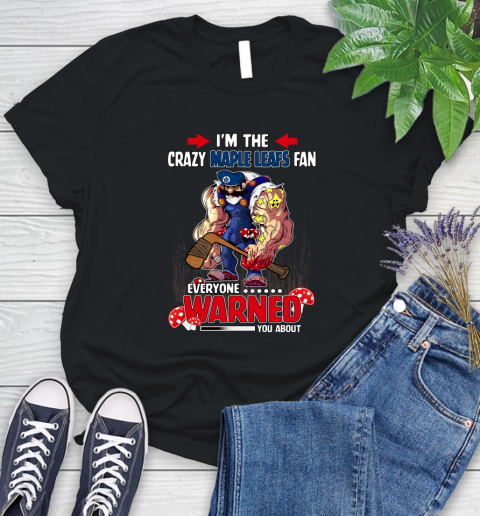 Toronto Maple Leafs NHL Hockey Mario I'm The Crazy Fan Everyone Warned You About Women's T-Shirt