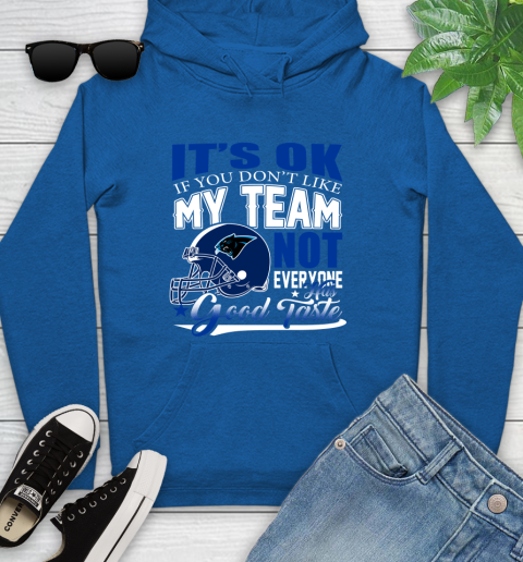Carolina Panthers NFL Football You Don't Like My Team Not Everyone Has Good Taste Youth Hoodie 11