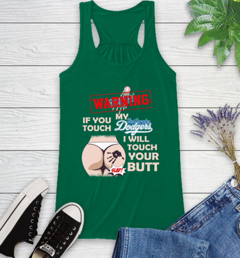 Los Angeles Dodgers MLB Baseball Warning If You Touch My Team I Will Touch My Butt Racerback Tank 6