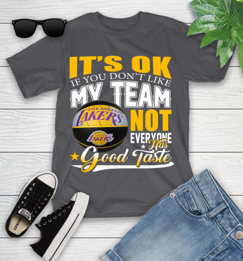 NBA It's Ok If You Don't Like My Team Los Angeles Lakers Not Everyone Has Good Taste Basketball Youth T-Shirt 6