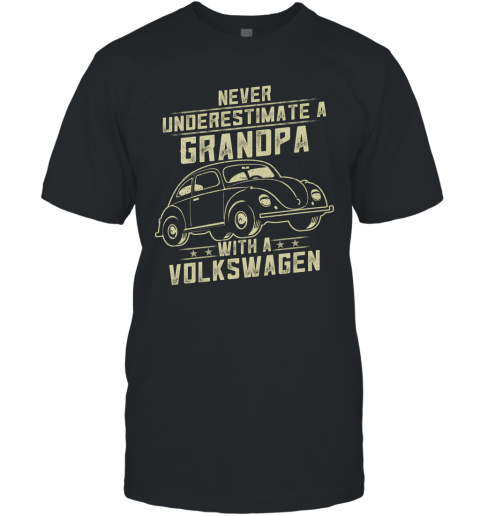 Volkswagen Lover Gift  Never Underestimate A Grandpa Old Man With Vintage Awesome Cars T-Shirt
