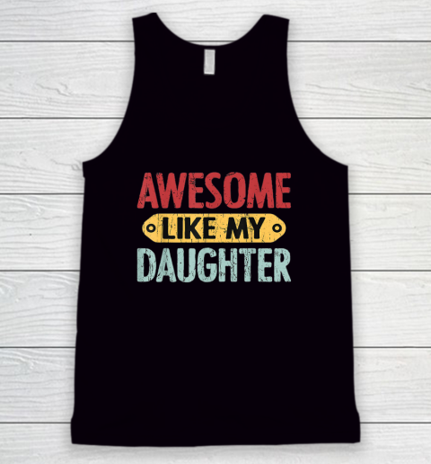 Awesome Like My Daughter Funny Tank Top