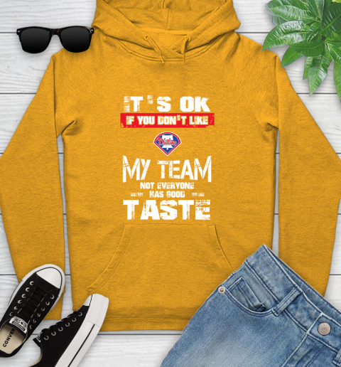 Philadelphia Phillies MLB Baseball It's Ok If You Don't Like My Team Not Everyone Has Good Taste Youth Hoodie 2