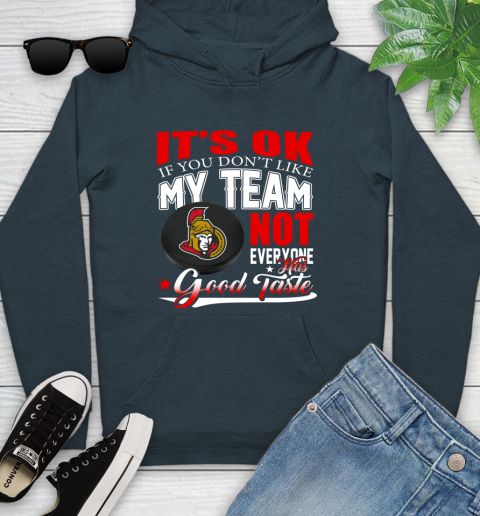 Ottawa Senators NHL Hockey You Don't Like My Team Not Everyone Has Good Taste Youth Hoodie 10