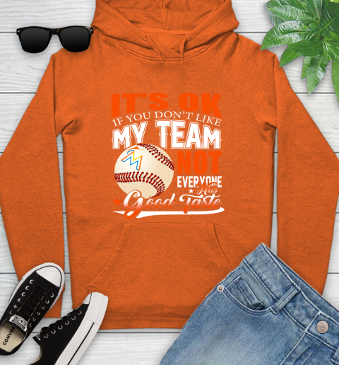 Miami Marlins MLB Baseball You Don't Like My Team Not Everyone Has Good Taste Youth Hoodie 4