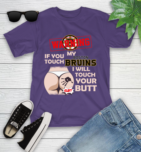 Boston Bruins NHL Hockey Warning If You Touch My Team I Will Touch My Butt Youth T-Shirt 3