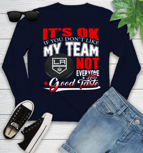 Los Angeles Kings NHL Hockey You Don't Like My Team Not Everyone Has Good Taste Youth Long Sleeve 2