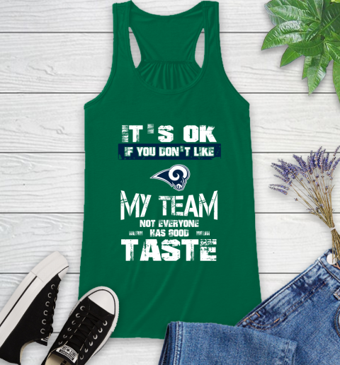 Los Angeles Rams NFL Football It's Ok If You Don't Like My Team Not Everyone Has Good Taste Racerback Tank 6