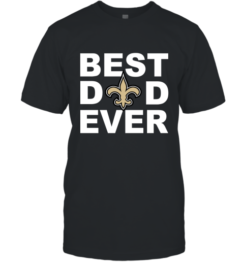 Best Dad Ever New Orleans Saints Fan Gift Ideas T-Shirt