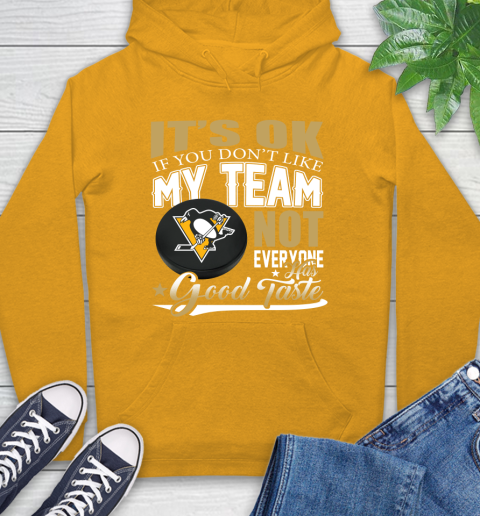 Pittsburgh Penguins NHL Hockey You Don't Like My Team Not Everyone Has Good Taste Hoodie 2