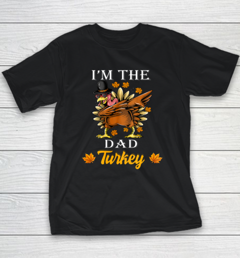 I m The Dad Turkey Happy Thanksgiving Thankful Turkey Youth T-Shirt