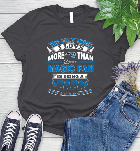 NBA The Only Thing I Love More Than Being A Orlando Magic Fan Is Being A Papa Basketball Women's T-Shirt 8