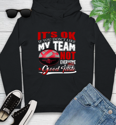 NBA It's Ok If You Don't Like My Team Houston Rockets Not Everyone Has Good Taste Basketball Youth Hoodie
