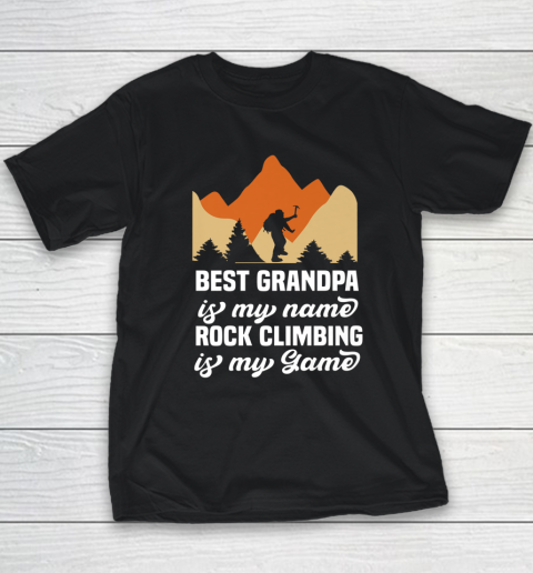 Rock Climbing Shirt Best Grandpa Is My Name Rock Climbing Is My Game Youth T-Shirt