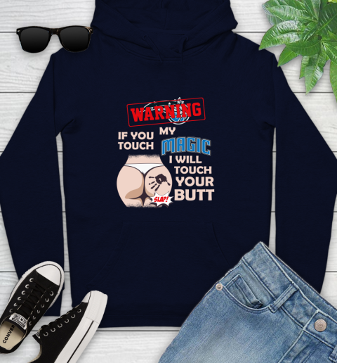 Orlando Magic NBA Basketball Warning If You Touch My Team I Will Touch My Butt Youth Hoodie 3