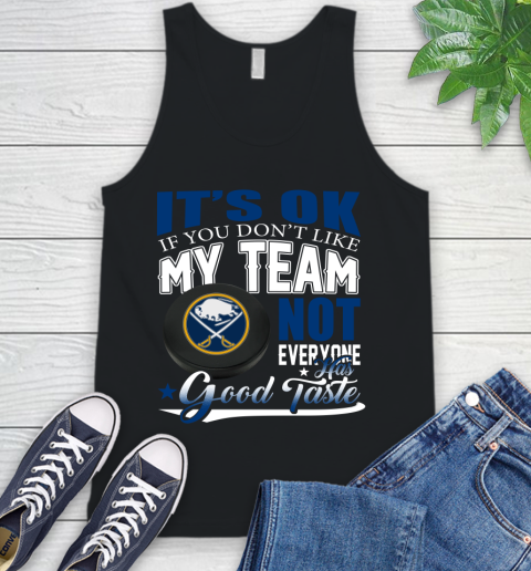 Buffalo Sabres NHL Hockey You Don't Like My Team Not Everyone Has Good Taste Tank Top