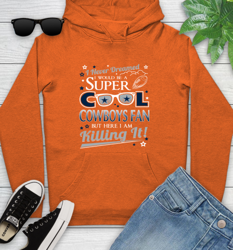 Dallas Cowboys NFL Football I Never Dreamed I Would Be Super Cool Fan Youth Hoodie 4