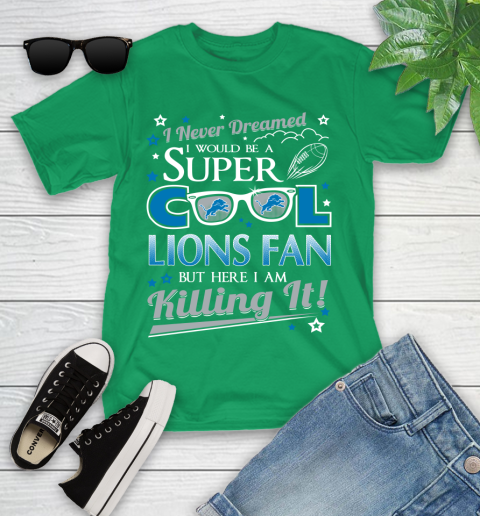 Detroit Lions NFL Football I Never Dreamed I Would Be Super Cool Fan Youth T-Shirt 8