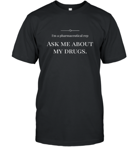 Pharmaceutical sales rep t shirt T-Shirt