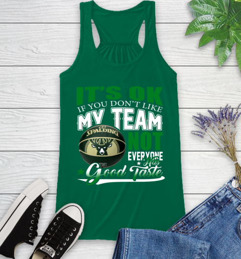 NBA It's Ok If You Don't Like My Team Milwaukee Bucks Not Everyone Has Good Taste Basketball Racerback Tank 6