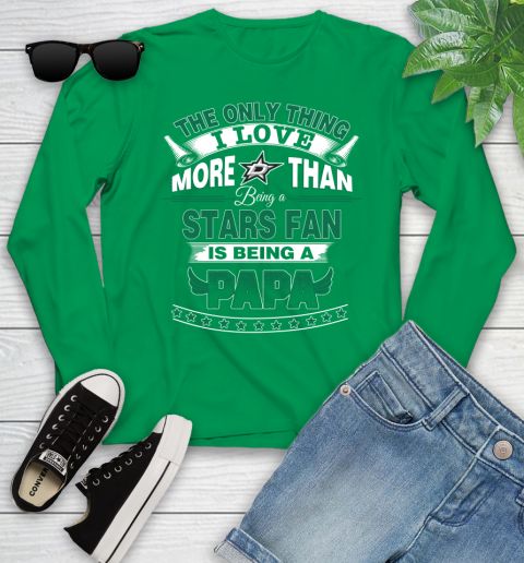 NHL The Only Thing I Love More Than Being A Dallas Stars Fan Is Being A Papa Hockey Youth Long Sleeve 7