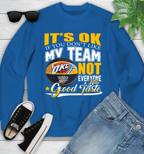 NBA It's Ok If You Don't Like My Team Oklahoma City Thunder Not Everyone Has Good Taste Basketball Youth Sweatshirt 7