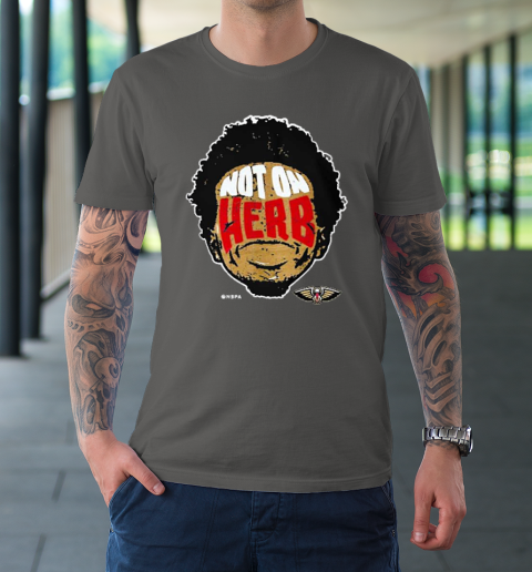 Not On Herb Funny T-Shirt 6