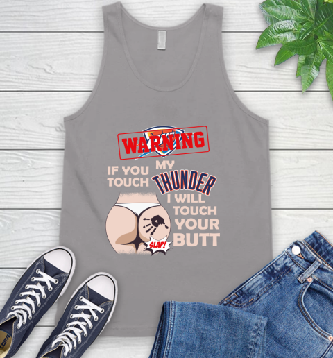 Oklahoma City Thunder NBA Basketball Warning If You Touch My Team I Will Touch My Butt Tank Top 3