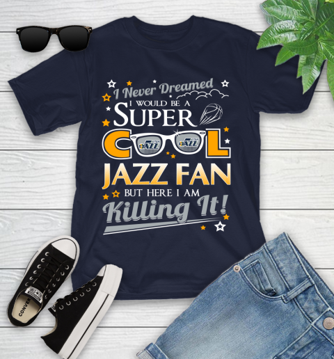 Utah Jazz NBA Basketball I Never Dreamed I Would Be Super Cool Fan Youth T-Shirt 2