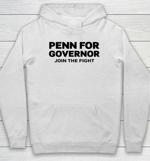 Penn for Governor Shirt Join the Fight Hoodie