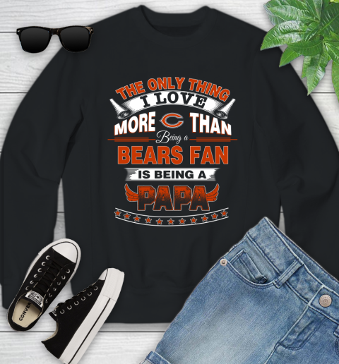 NFL The Only Thing I Love More Than Being A Chicago Bears Fan Is Being A Papa Football Youth Sweatshirt