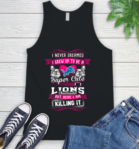 Detroit Lions NFL Football I Never Dreamed I Grew Up To Be A Super Cute Cheerleader Tank Top
